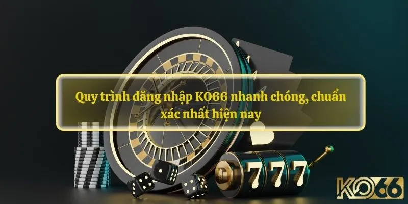 Thao tác đăng nhập KO66 nhanh chóng cho hội viên